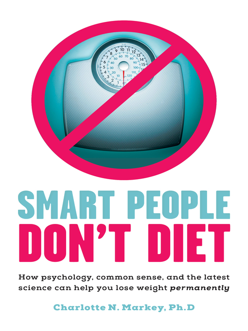Title details for Smart People Don't Diet by Charlotte N. Markey - Available